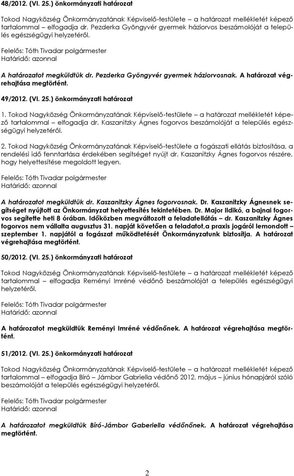 Kaszanitzky Ágnes fogorvos beszámolóját a település egészségügyi helyzetéről. 2.
