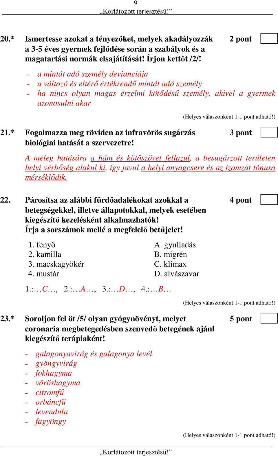 * Fogalmazza meg röviden az infravörös sugárzás 3 pont biológiai hatását a szervezetre!