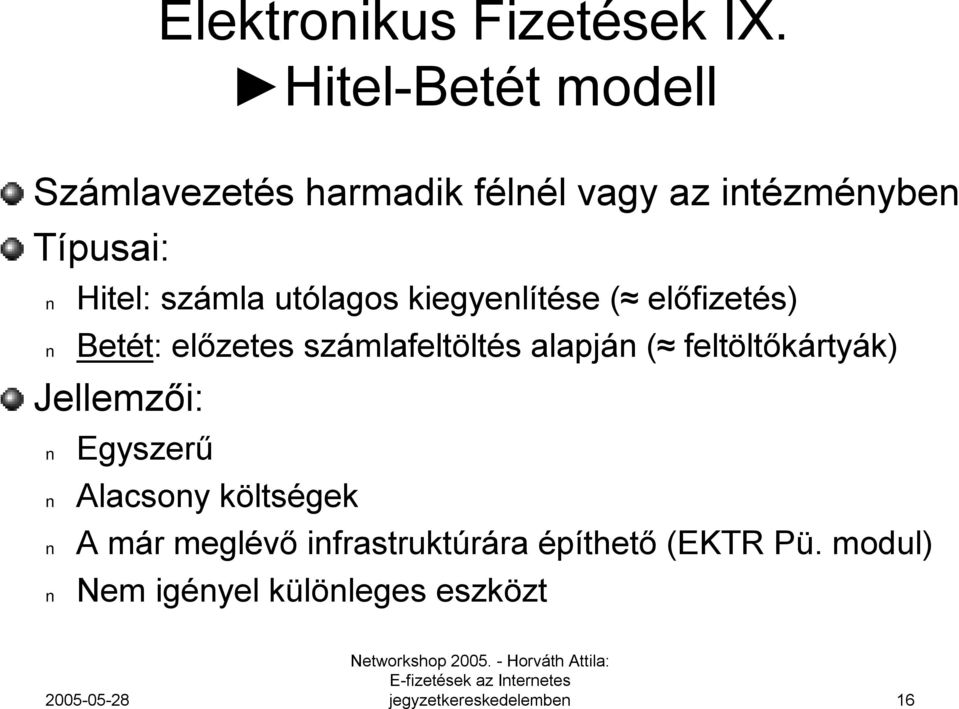 számla utólagos kiegyenlítése ( előfizetés) Betét: előzetes számlafeltöltés alapján (