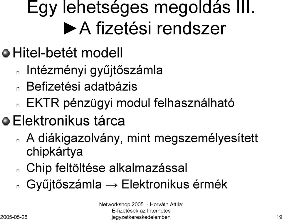 Befizetési adatbázis EKTR pénzügyi modul felhasználható Elektronikus