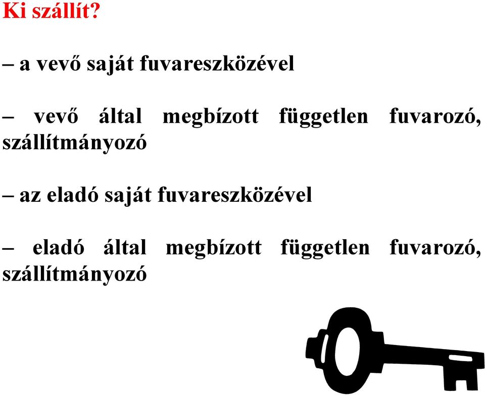 megbízott független fuvarozó, szállítmányozó