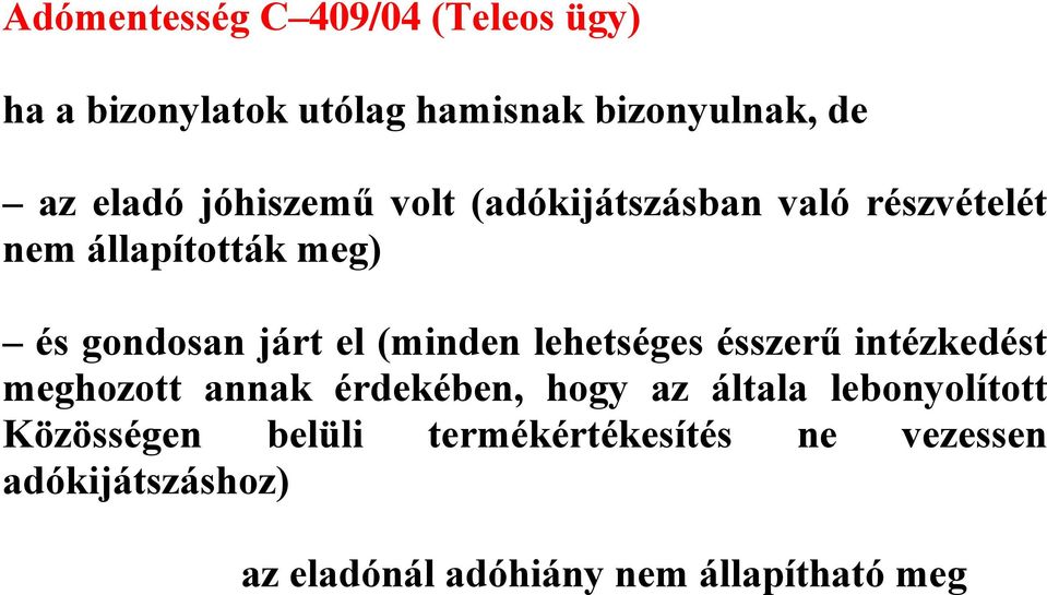 (minden lehetséges ésszerű intézkedést meghozott annak érdekében, hogy az általa lebonyolított