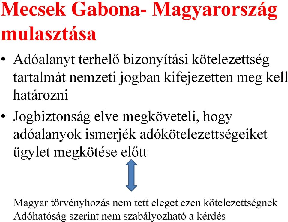 megköveteli, hogy adóalanyok ismerjék adókötelezettségeiket ügylet megkötése előtt