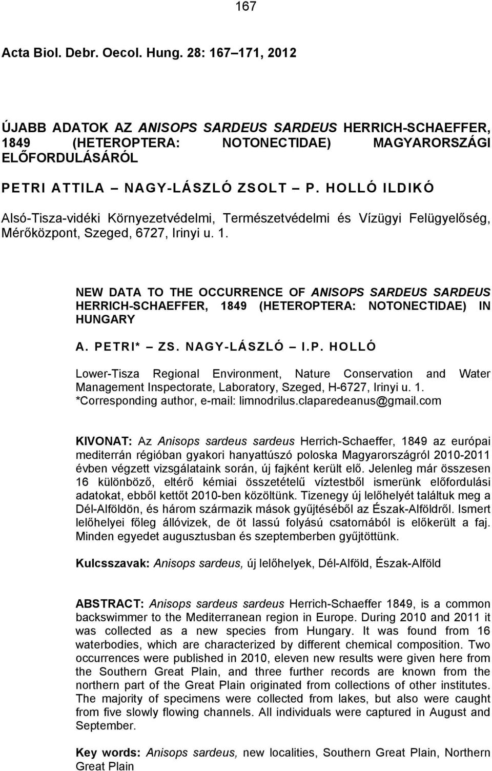 HOLLÓ ILDIKÓ Alsó-Tisza-vidéki Környezetvédelmi, Természetvédelmi és Vízügyi Felügyelőség, Mérőközpont, Szeged, 6727, Irinyi u. 1.