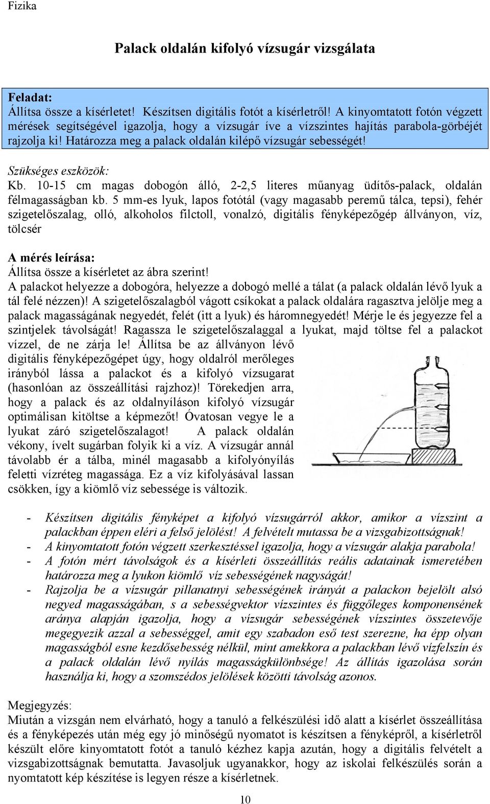 10-15 cm magas dobogón álló, 2-2,5 literes műanyag üdítős-palack, oldalán félmagasságban kb.