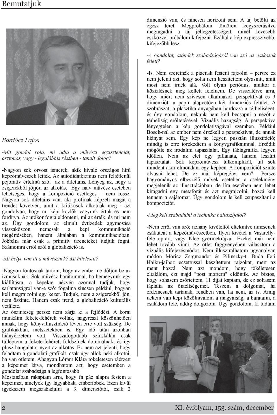 -A gondoat, s zándék s zabads ágáróvan s zó az e s zk özök fe ett? Bardócz Lajos -M it gondo róa, m i adja a m űvés zi e gzis zte nciát, ös ztönös, vagy - egaábbis rés zbe n - tanutdoog?