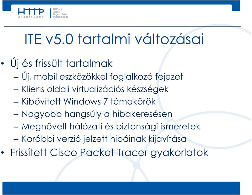 fejezet Kliens oldali virtualizációs készségek Kibővített Windows 7 témakörök
