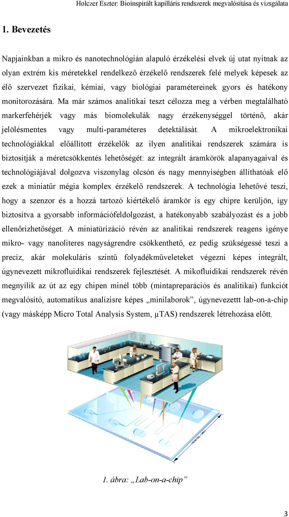 Ma már számos analitikai teszt célozza meg a vérben megtalálható markerfehérjék vagy más biomolekulák nagy érzékenységgel történő, akár jelölésmentes vagy multi-paraméteres detektálását.