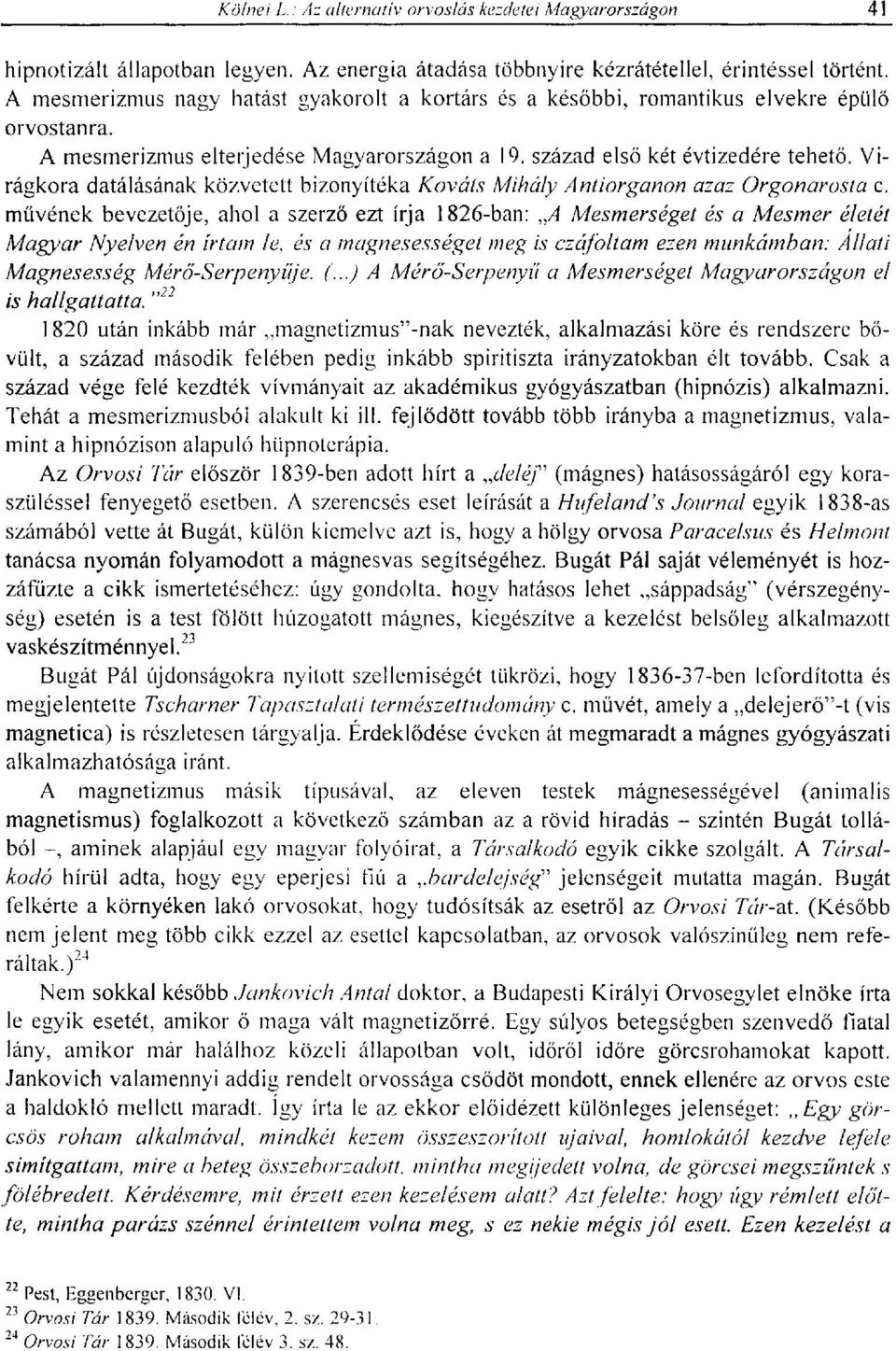 müvének bevezetője, ahol a szerző ezt írja 1826-ban: A Mesmerséget és a Mesmer életéi Magyar Nyelven én írtam le, és a mágnesességet meg is czáfoltam ezen munkámban: Állati Mágnesesség