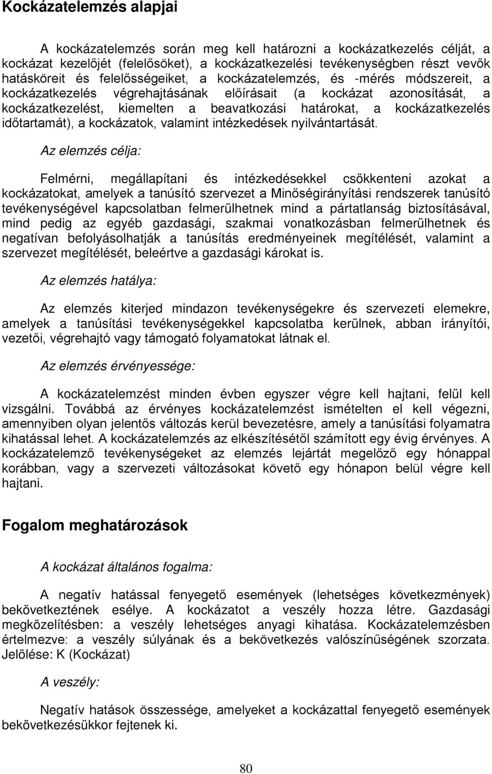 kckázatk, valamint intézkedések nyilvántartását.
