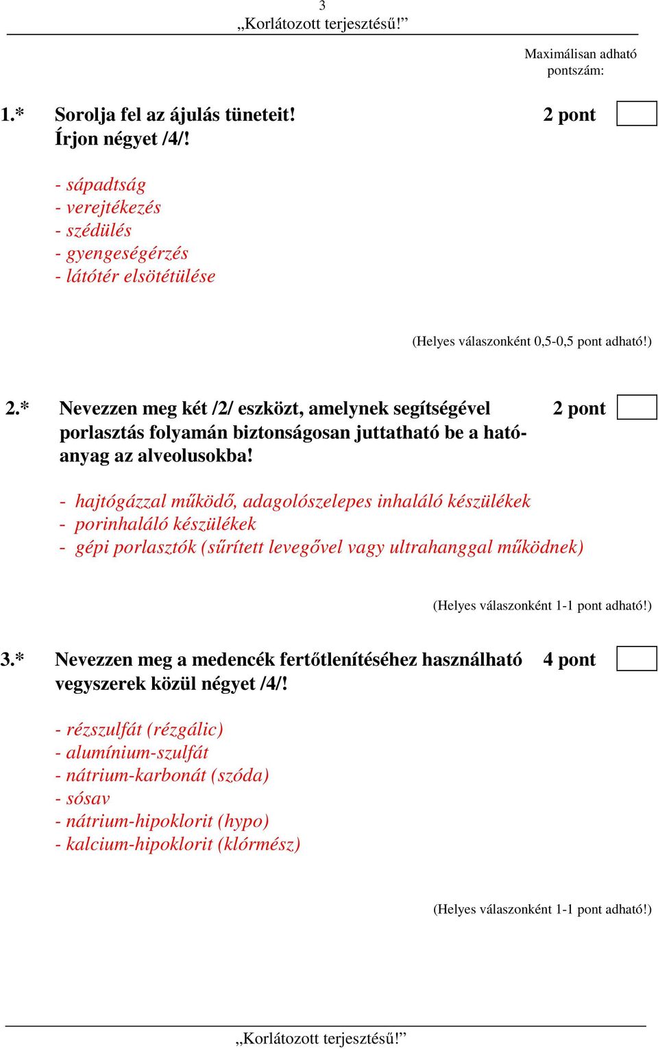 - hajtógázzal működő, adagolószelepes inhaláló készülékek - porinhaláló készülékek - gépi porlasztók (sűrített levegővel vagy ultrahanggal működnek) 3.