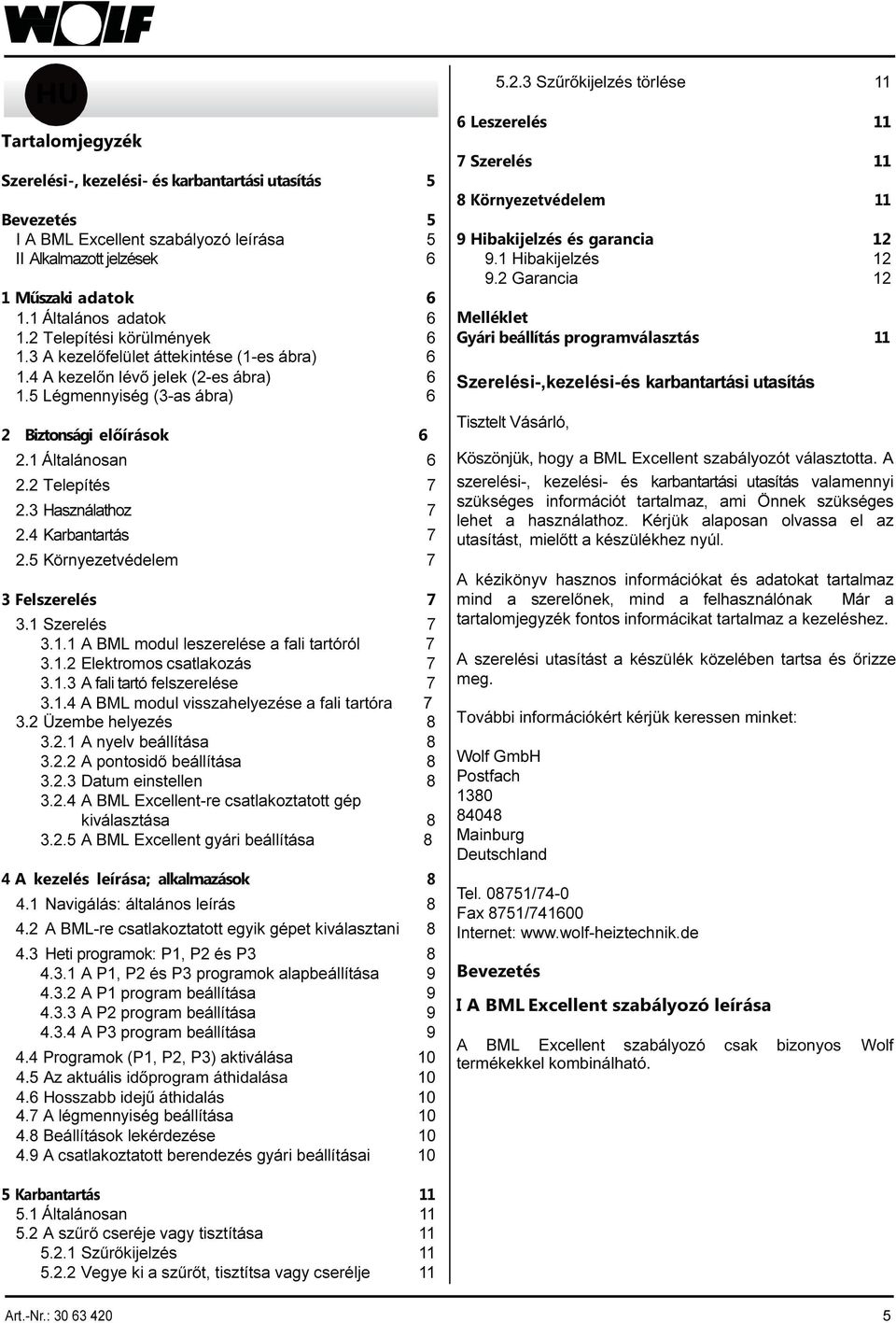 2 Telepítés 7 2.3 Használathoz 7 2.4 Karbantartás 7 2.5 Környezetvédelem 7 3 Felszerelés 7 3.1 Szerelés 7 3.1.1 A BML modul leszerelése a fali tartóról 7 3.1.2 Elektromos csatlakozás 7 3.1.3 A fali tartó felszerelése 7 3.