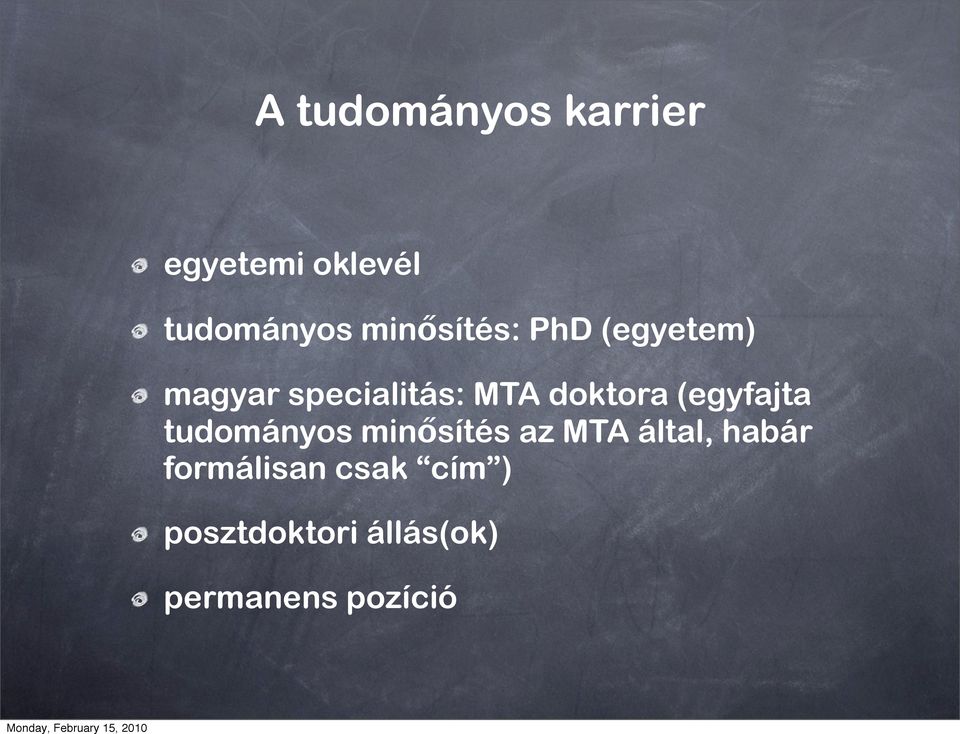 doktora (egyfajta tudományos minősítés az MTA által,