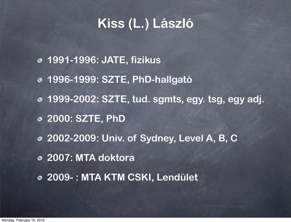 PhD-hallgató 1999-2002: SZTE, tud. sgmts, egy.