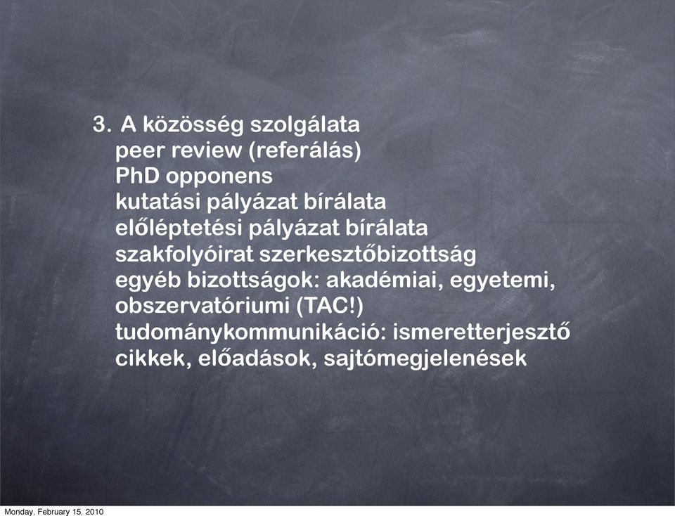 szerkesztőbizottság egyéb bizottságok: akadémiai, egyetemi,