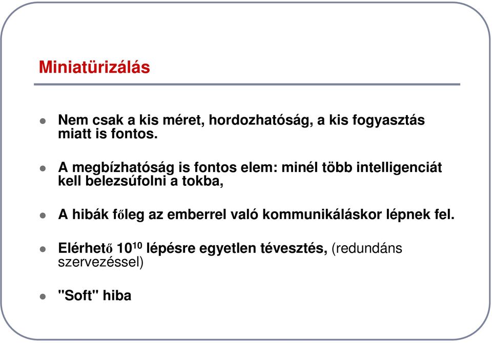 A megbízhatóság is fontos elem: minél több intelligenciát kell belezsúfolni a