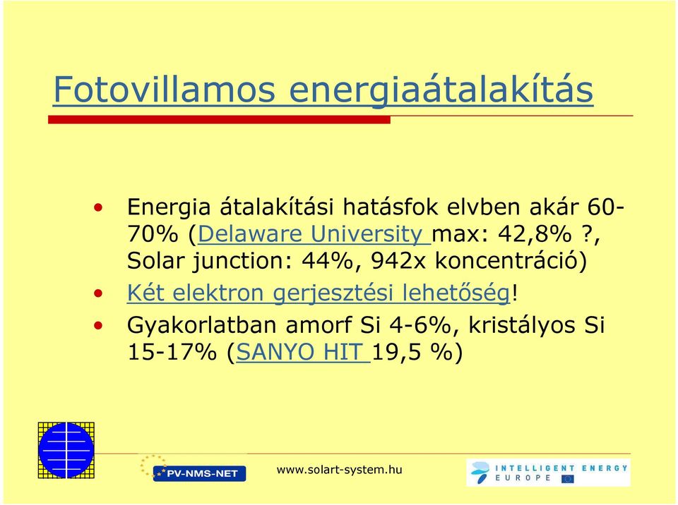 , Solar junction: 44%, 942x koncentráció) Két elektron