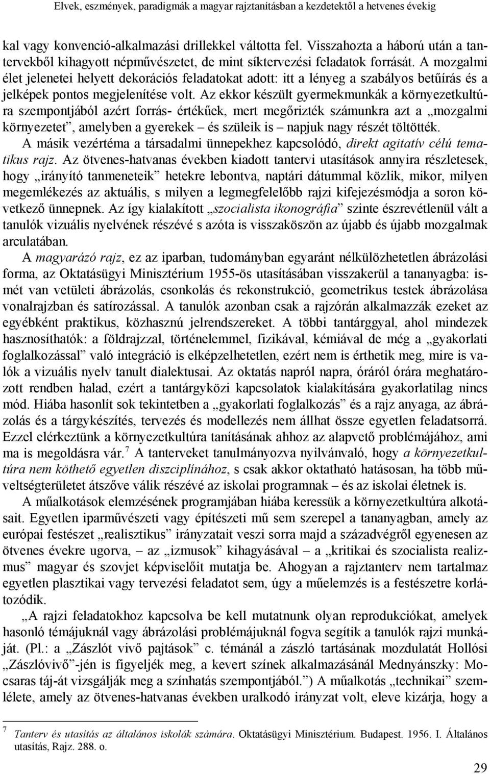 A mozgalmi élet jelenetei helyett dekorációs feladatokat adott: itt a lényeg a szabályos betűírás és a jelképek pontos megjelenítése volt.