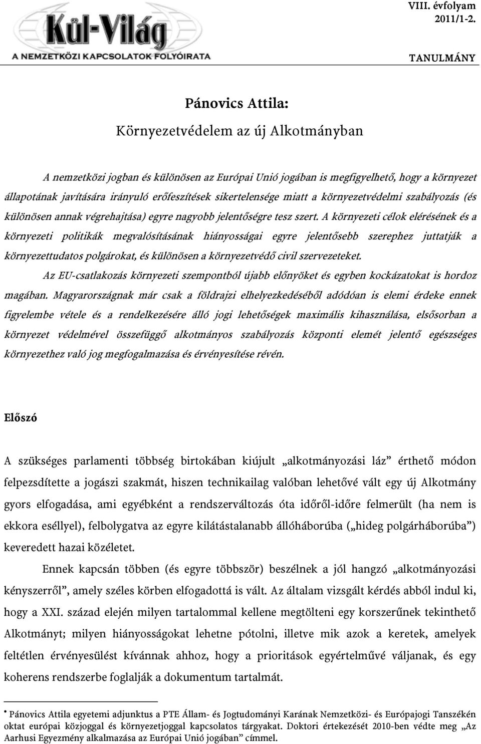 környezetvédelmi szabályozás (és különösen annak végrehajtása) egyre nagyobb jelentőségre tesz szert.