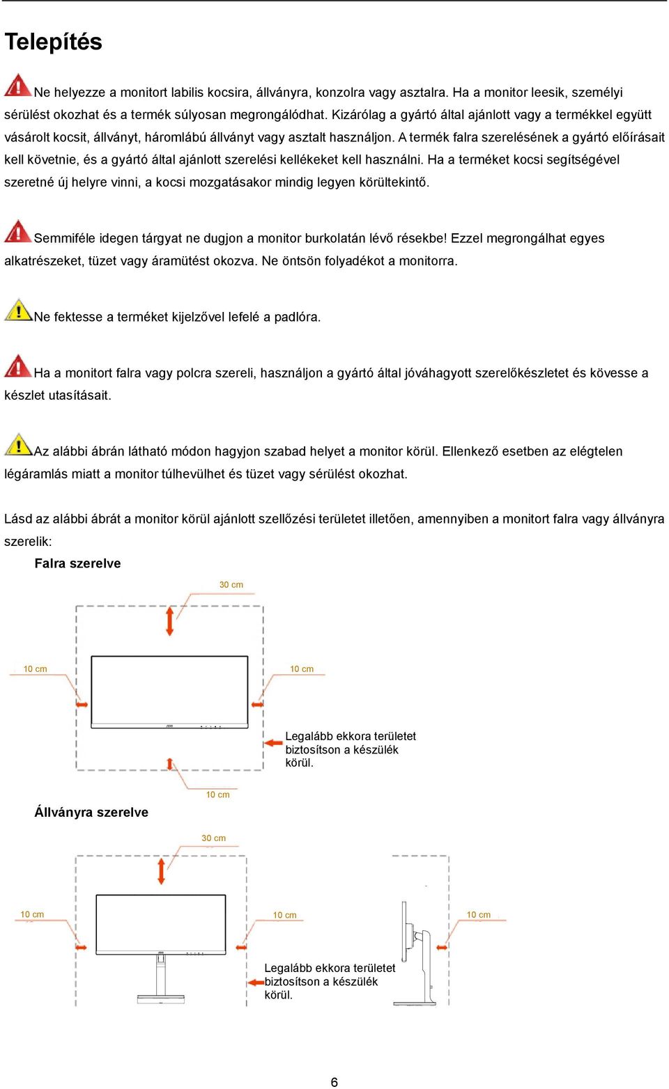 A termék falra szerelésének a gyártó előírásait kell követnie, és a gyártó által ajánlott szerelési kellékeket kell használni.