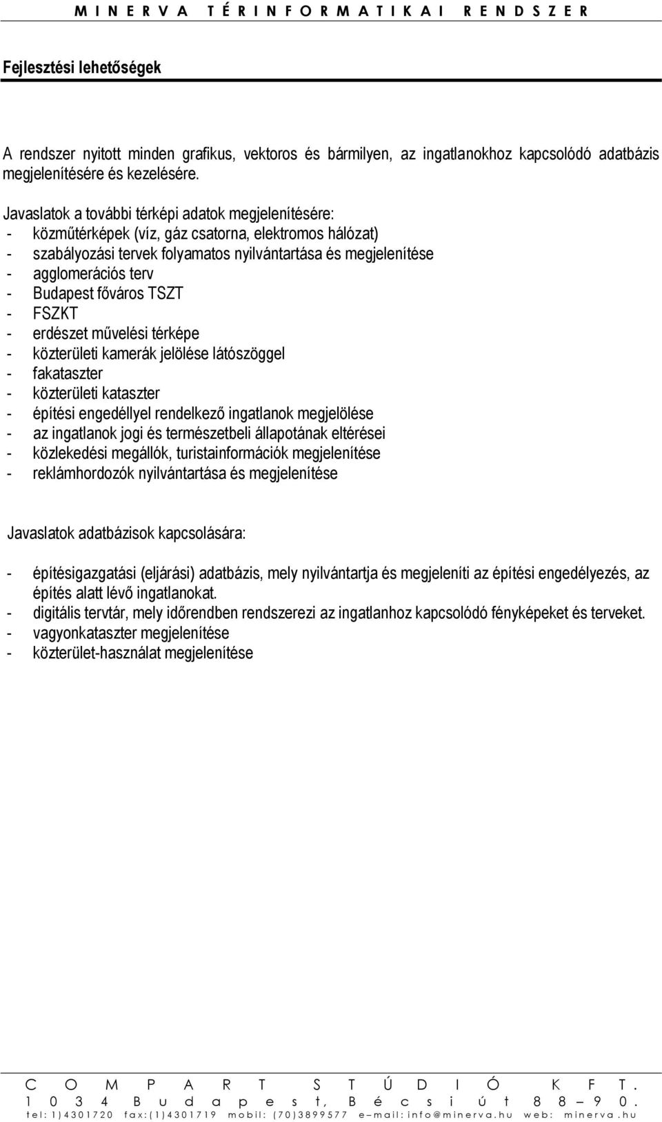 Budapest főváros TSZT - FSZKT - erdészet művelési térképe - közterületi kamerák jelölése látószöggel - fakataszter - közterületi kataszter - építési engedéllyel rendelkező ingatlanok megjelölése - az