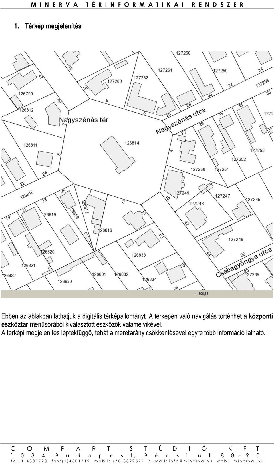 A térképen való navigálás történhet a központi eszköztár menüsorából