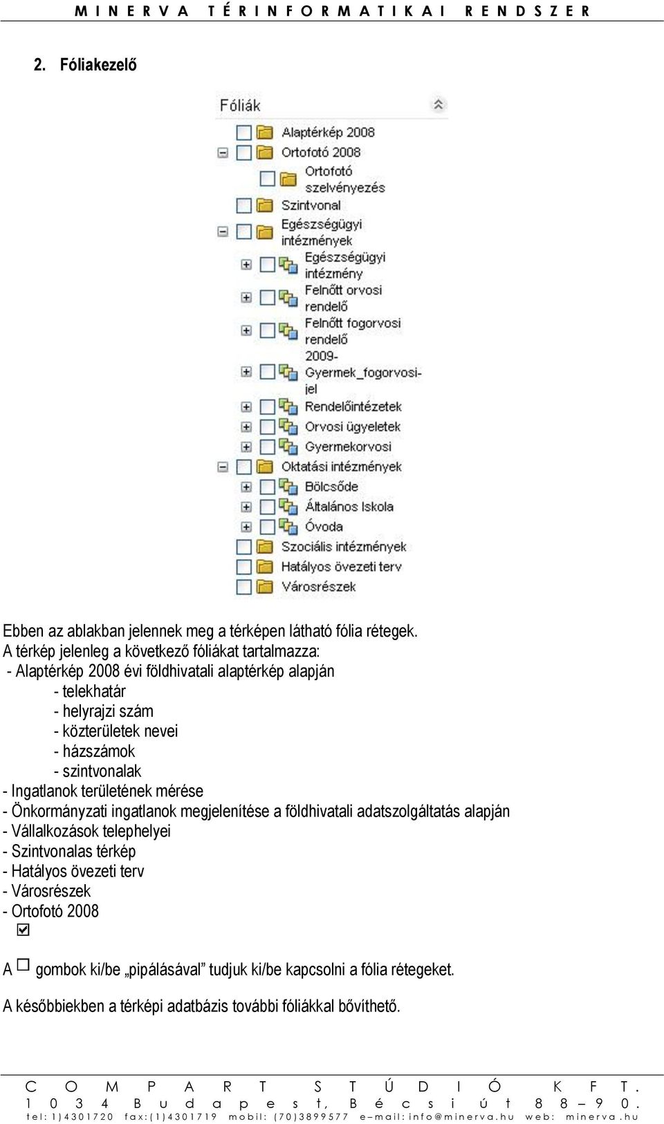 nevei - házszámok - szintvonalak - Ingatlanok területének mérése - Önkormányzati ingatlanok megjelenítése a földhivatali adatszolgáltatás alapján -