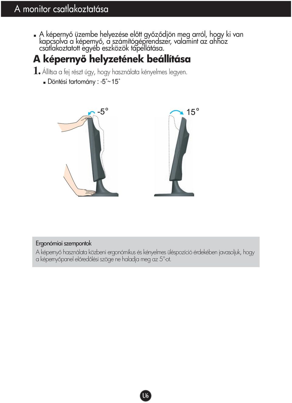 Állítsa a fej részt úgy, hogy használata kényelmes legyen.