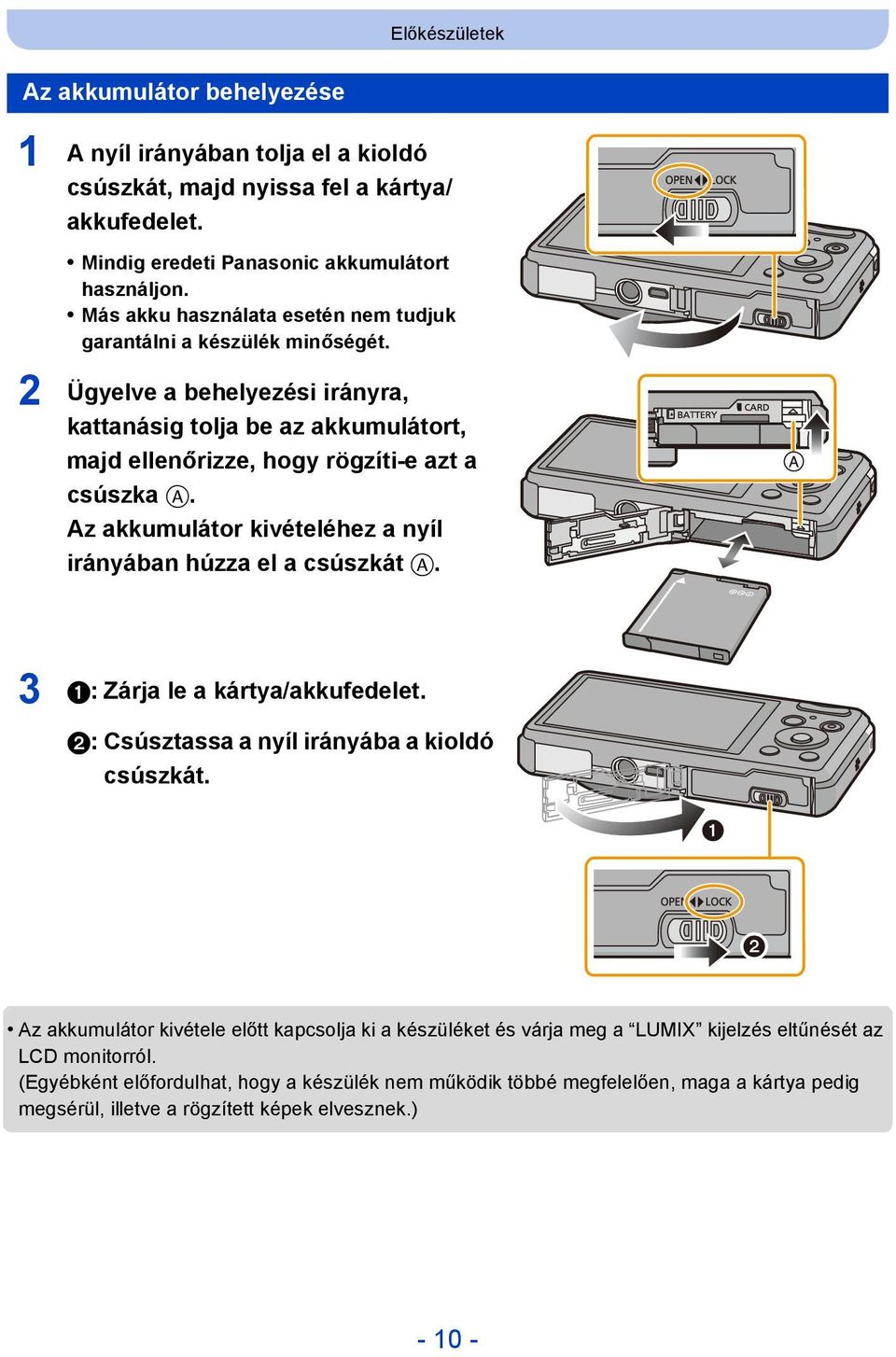 Az akkumulátor kivételéhez a nyíl irányában húzza el a csúszkát A. 3 1: Zárja le a kártya/akkufedelet. 2: Csúsztassa a nyíl irányába a kioldó csúszkát.