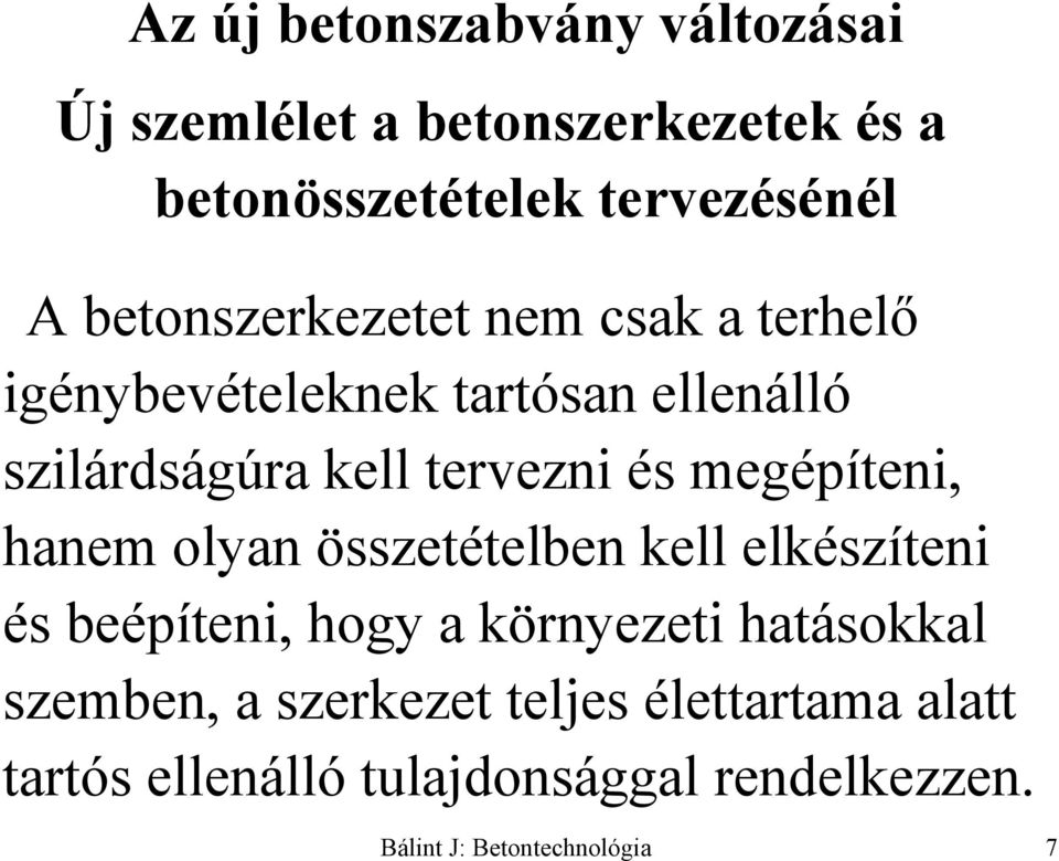 megépíteni, hanem olyan összetételben kell elkészíteni és beépíteni, hogy a környezeti hatásokkal