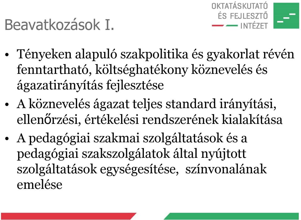 ágazatirányítás fejlesztése A köznevelés ágazat teljes standard irányítási, ellenőrzési,