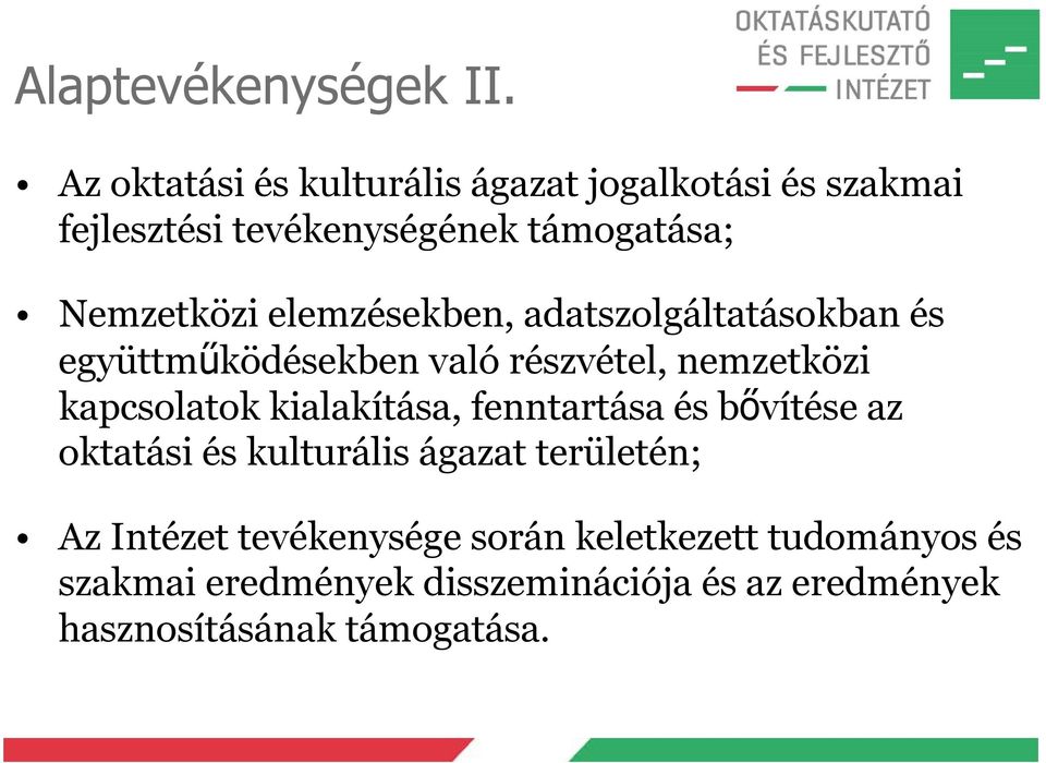 elemzésekben, adatszolgáltatásokban és együttműködésekben való részvétel, nemzetközi kapcsolatok kialakítása,