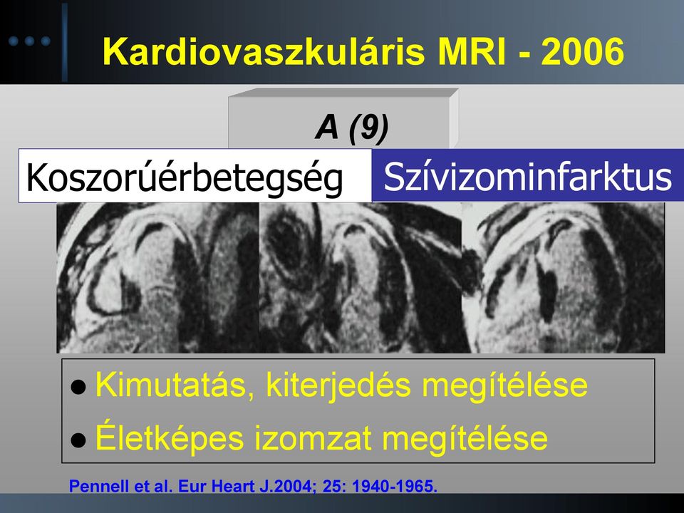 Kimutatás, kiterjedés megítélése Életképes