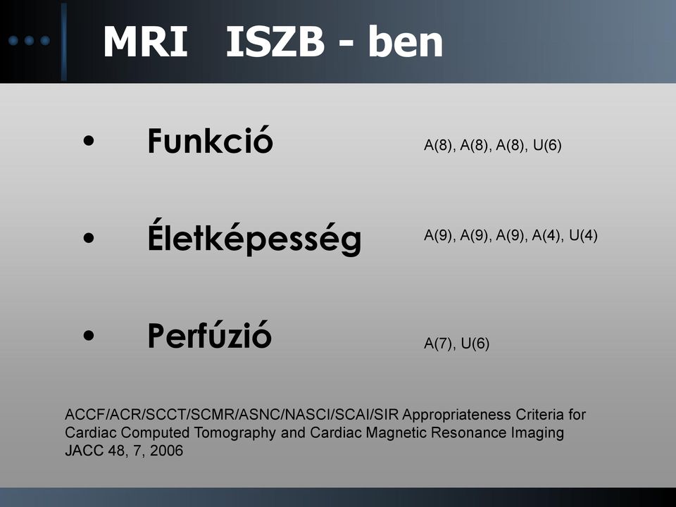 ACCF/ACR/SCCT/SCMR/ASNC/NASCI/SCAI/SIR Appropriateness Criteria