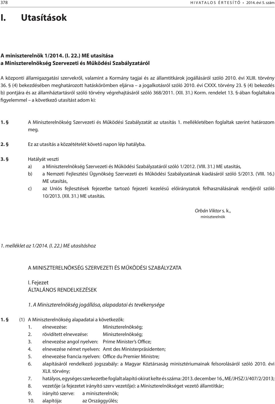 törvény 36. (4) bekezdésében meghatározott hatáskörömben eljárva a jogalkotásról szóló 2010. évi CXXX. törvény 23.