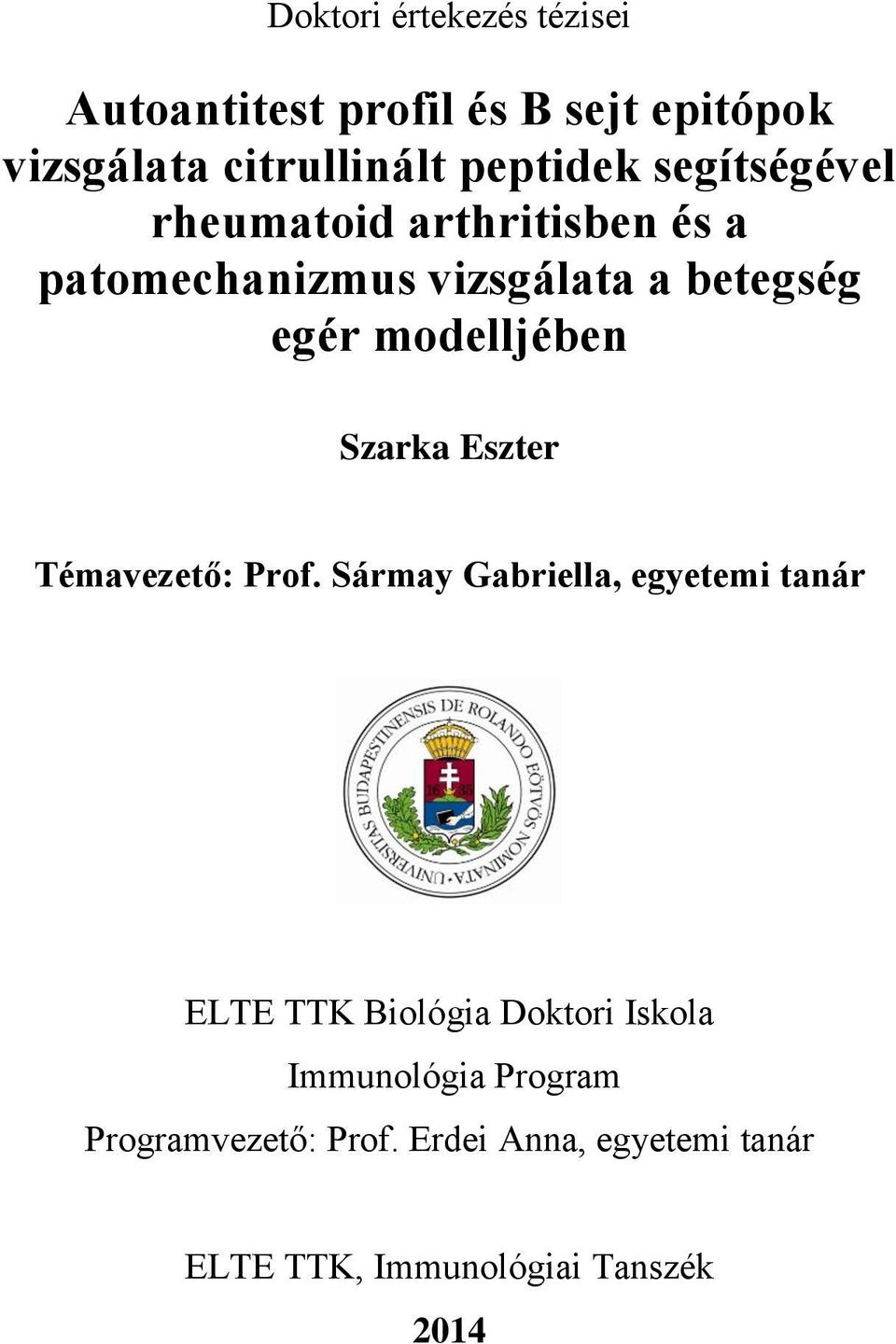 Szarka Eszter Témavezető: Prof.