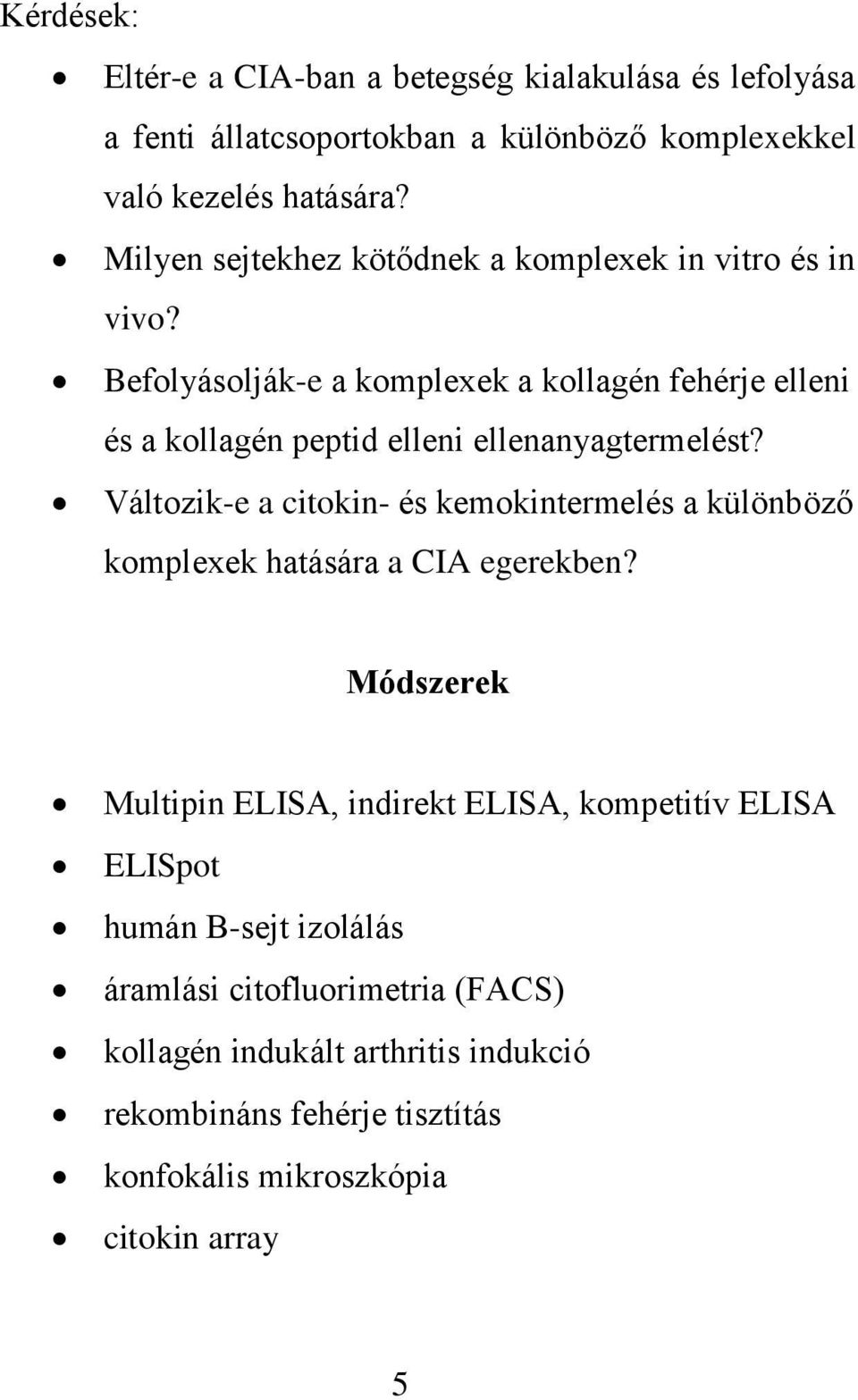 Befolyásolják-e a komplexek a kollagén fehérje elleni és a kollagén peptid elleni ellenanyagtermelést?