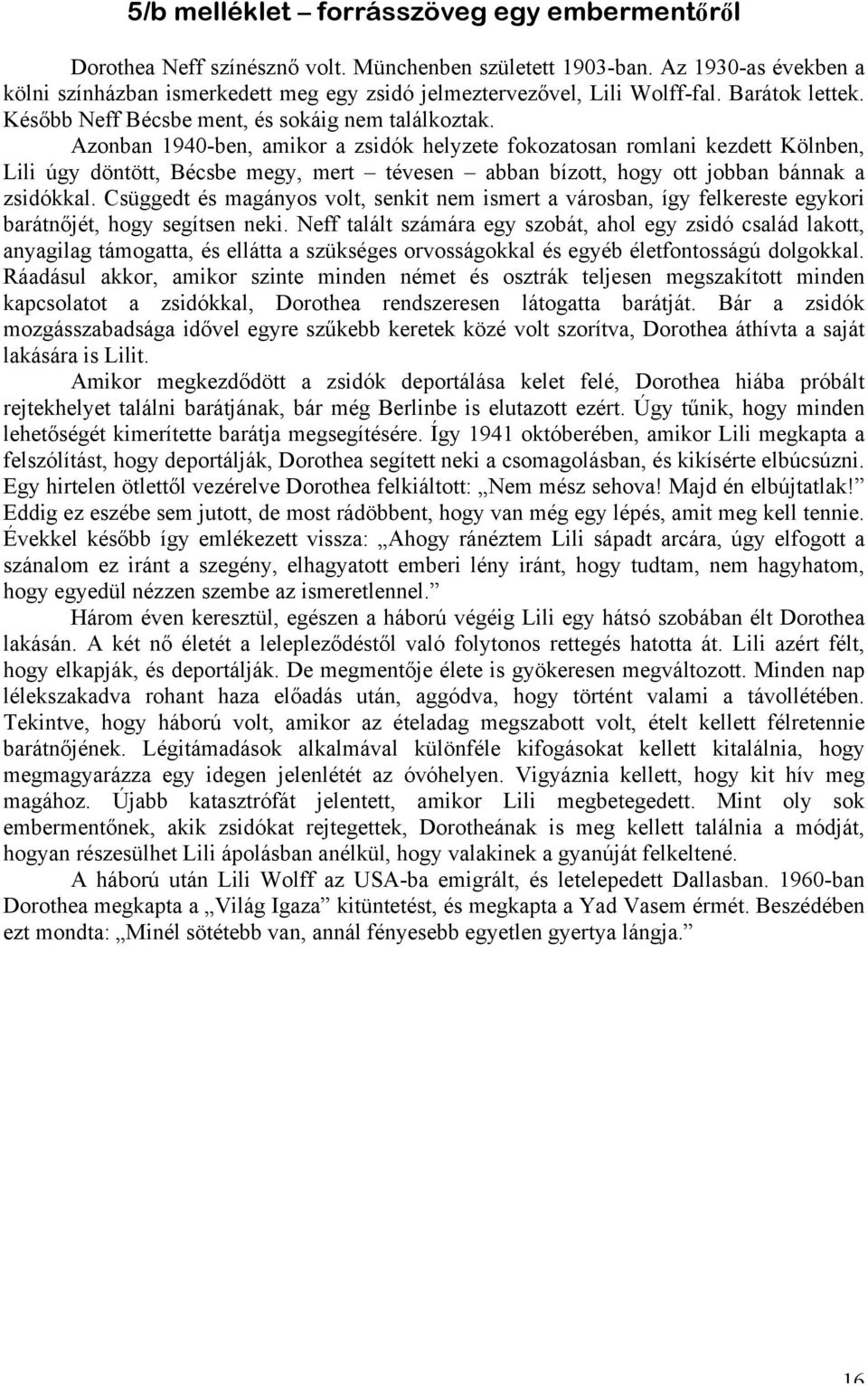 Azonban 1940-ben, amikor a zsidók helyzete fokozatosan romlani kezdett Kölnben, Lili úgy döntött, Bécsbe megy, mert tévesen abban bízott, hogy ott jobban bánnak a zsidókkal.