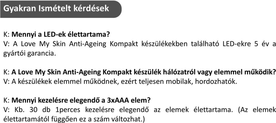 K: A Love My Skin Anti-Ageing Kompakt készülék hálózatról vagy elemmel működik?