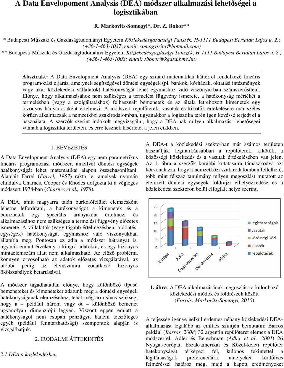 com) ** Budapesti Műszaki és Gazdaságtudomáyi Egyetem Közlekedésgazdasági Taszék, H- Budapest Bertala Laos u. 2.; (+36--463-008; email: zbokor@kgazd.bme.