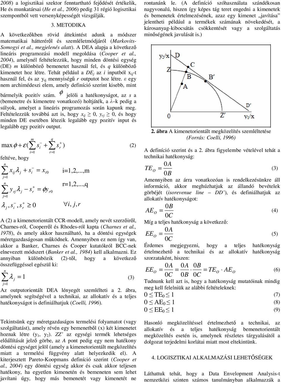 , megeleés alatt). A DEA alapa a következő lieáris programozási modell megoldása (Cooper et al.