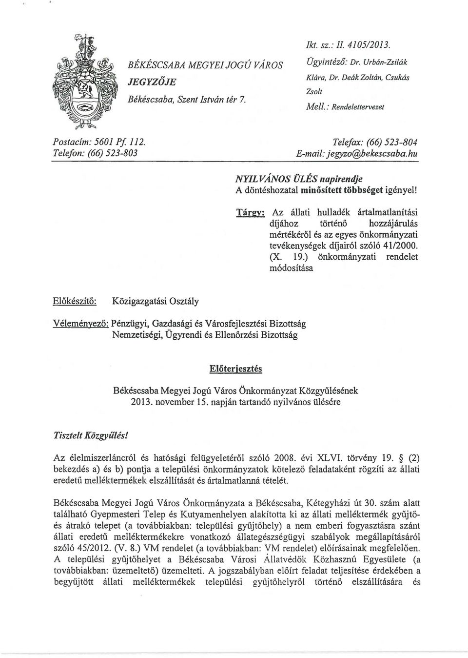 Tárgy: Az állati hulladék ártalmatlanítási díj ához történő hozzájárulás mértékéről és az egyes önkormányzati tevékenységek díjairól szóló 41/2000. (X. 19.