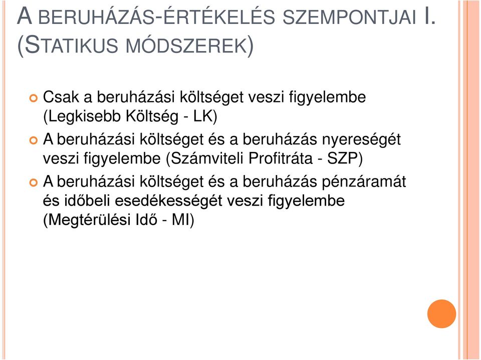 beruházási költséget és a beruházás nyereségét veszi figyelembe (Számviteli Profitráta - SZP) A