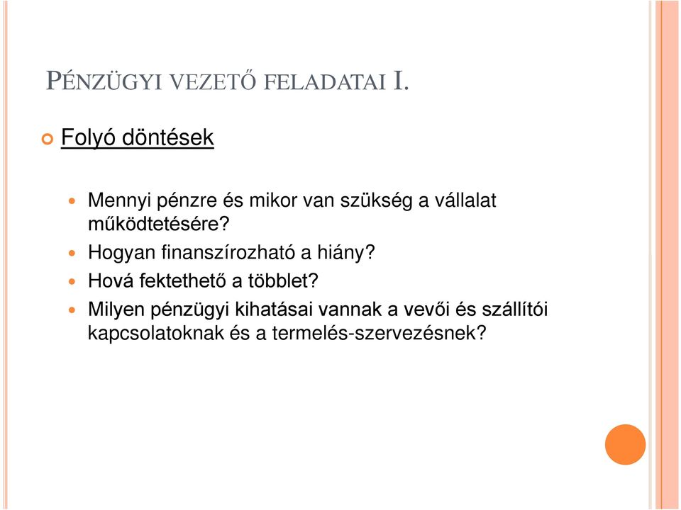 működtetésére? Hogyan finanszírozható a hiány?