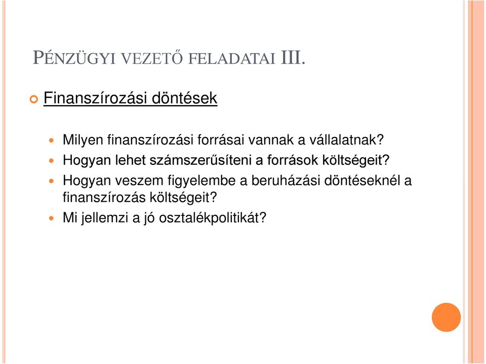 vállalatnak? Hogyan lehet számszerűsíteni a források költségeit?