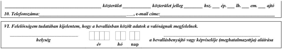 bevallásban közölt adatok a valóságnak megfelelnek.