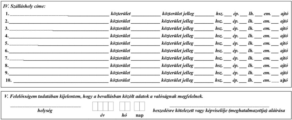 Felelősségem tudatában kijelentem, hogy a bevallásban közölt adatok