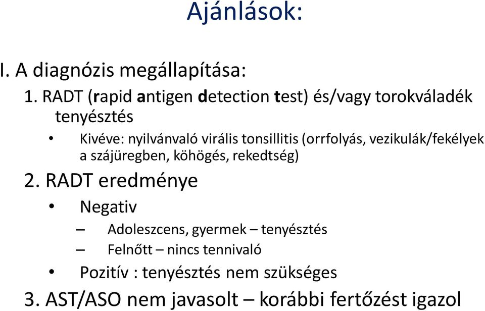 tonsillitis (orrfolyás, vezikulák/fekélyek a szájüregben, köhögés, rekedtség) 2.