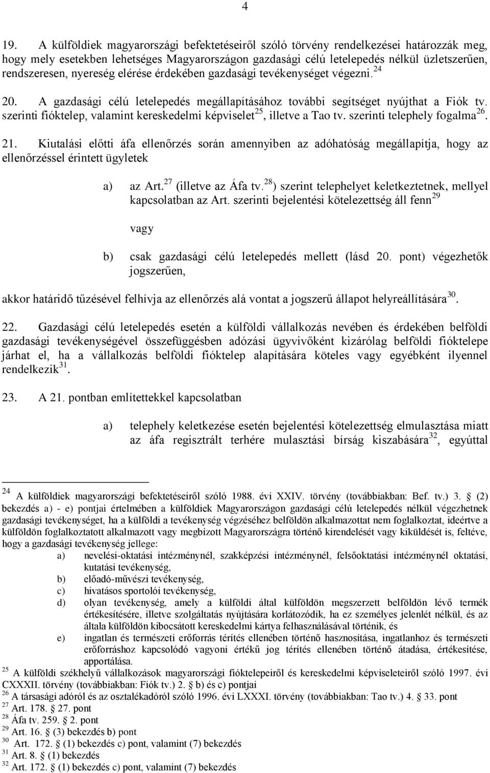 szerinti fióktelep, valamint kereskedelmi képviselet 25, illetve a Tao tv. szerinti telephely fogalma 26. 21.