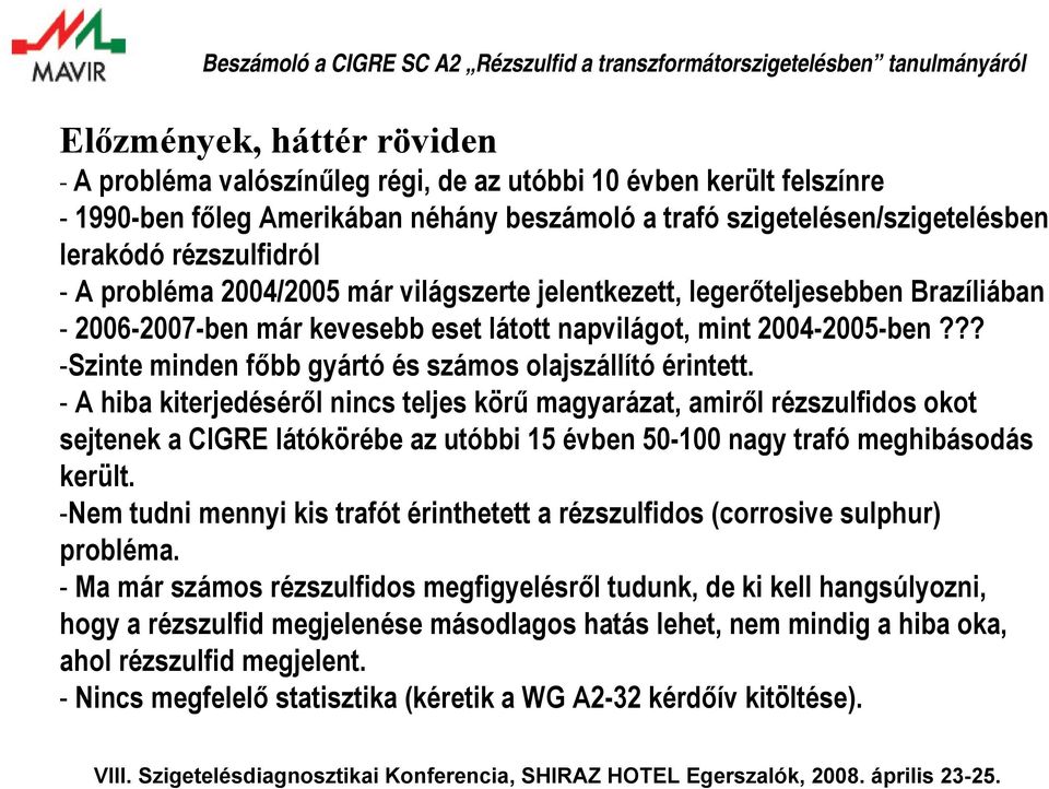 ?? -Szinte minden főbb gyártó és számos olajszállító érintett.